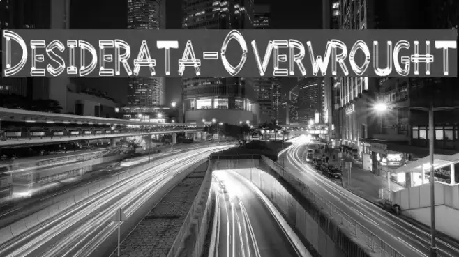 Desiderata-Overwrought Example 3