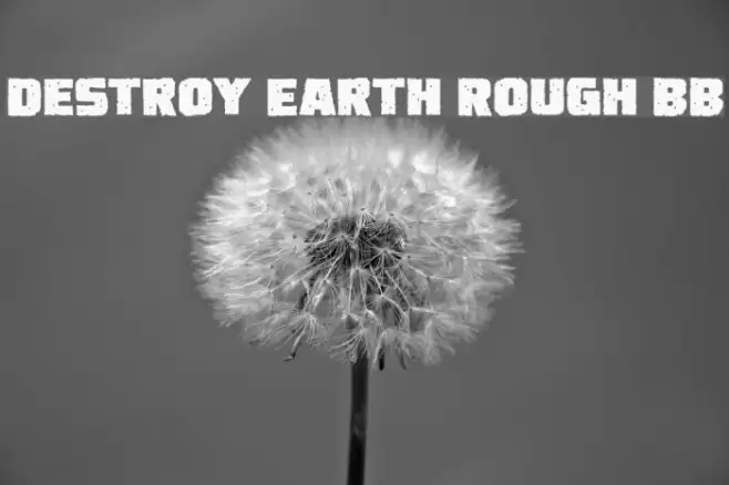 Destroy Earth Rough BB Font examples