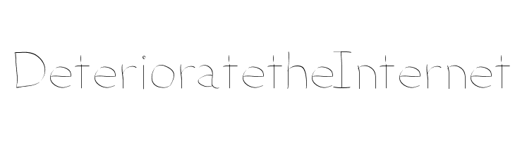 DeterioratetheInternet  Free Fonts Download