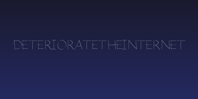 DeterioratetheInternet Social Header