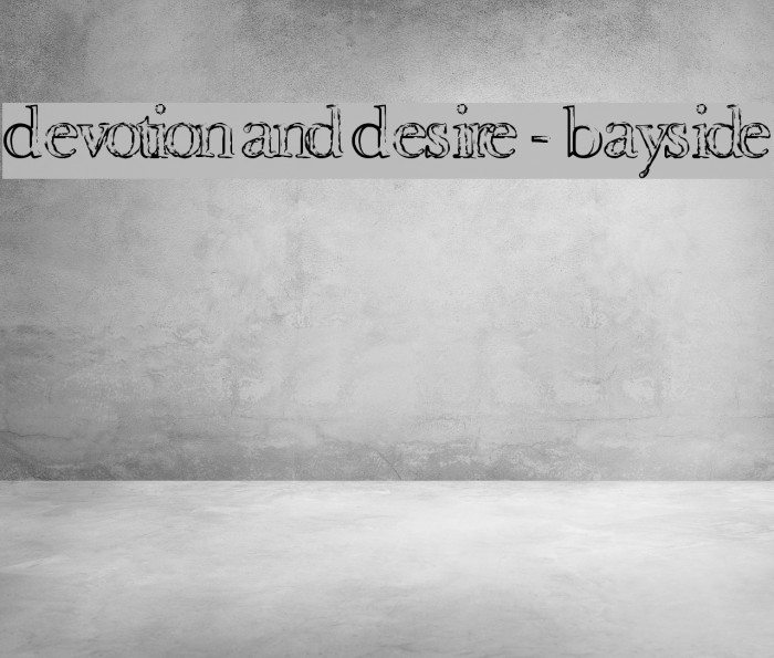 Devotion and Desire - Bayside Schriftart examples