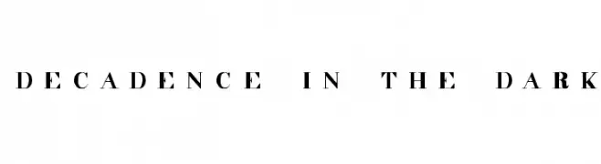decadence in the dark 