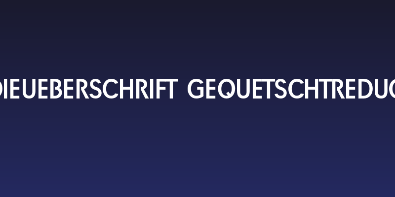 DieUeberSchrift-Gequetschtreduc Social Header