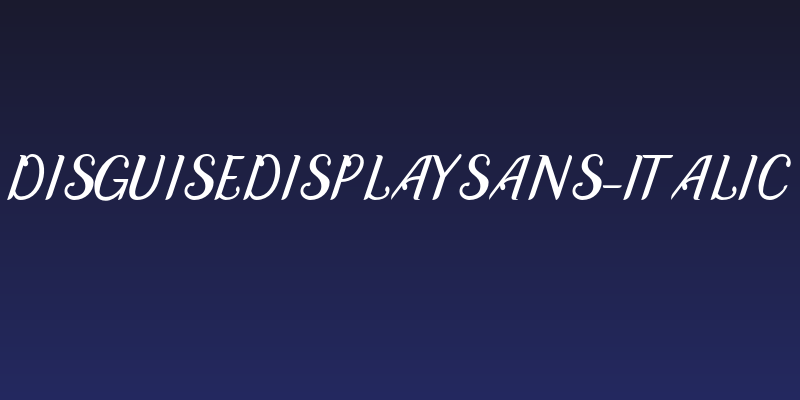 DisguiseDisplaySans-Italic Social Header