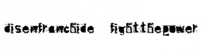 disenfranchide  fightthepower  Frei Schriftart Herunterladen