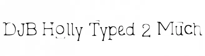 DJB Holly Typed 2 Much  Fuentes Gratis Descargar