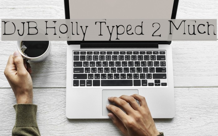 DJB Holly Typed 2 Much Font examples