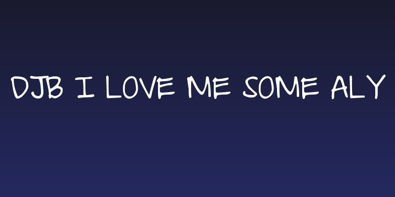 DJB I Love Me Some Aly Social Header