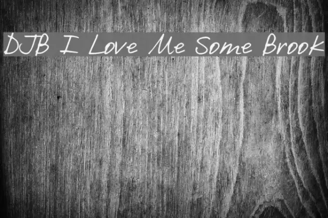 DJB I Love Me Some Brook Font examples