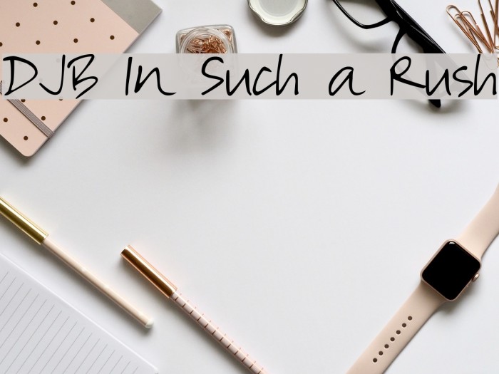 DJB In Such a Rush Font examples