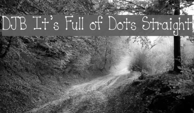 DJB It's Full of Dots Straight Font examples