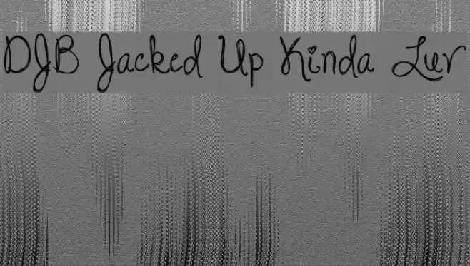 DJB Jacked Up Kinda Luv Fonte examples