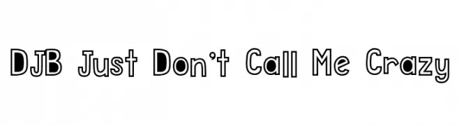 DJB Just Don't Call Me Crazy  لخطوط تنزيل