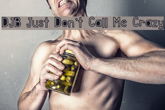 DJB Just Don't Call Me Crazy Example 2