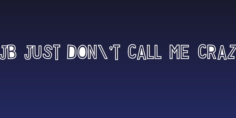 DJB Just Don't Call Me Crazy Social Header