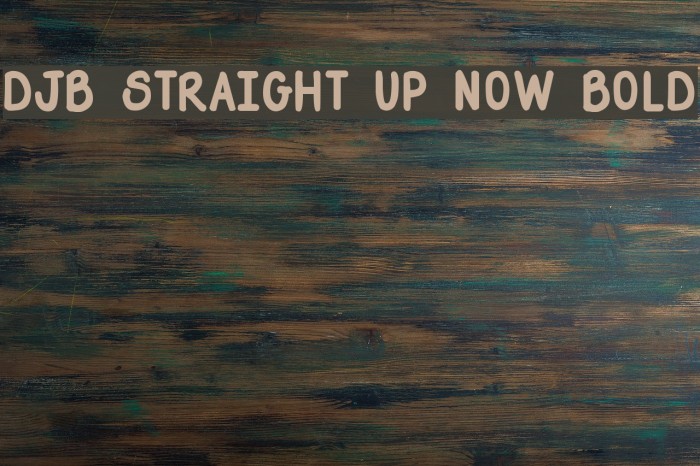 DJB Straight Up Now Bold Font examples