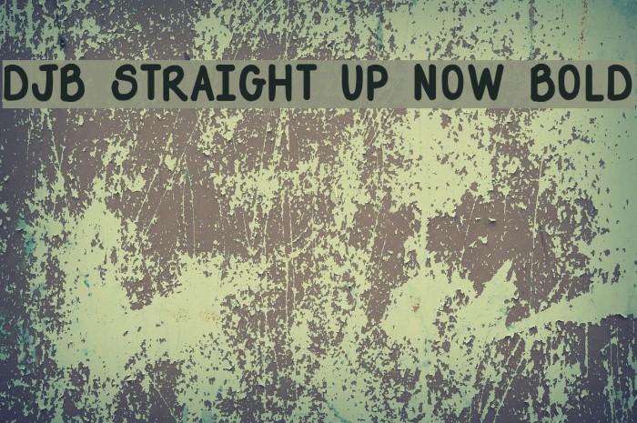DJB Straight Up Now Bold Font examples