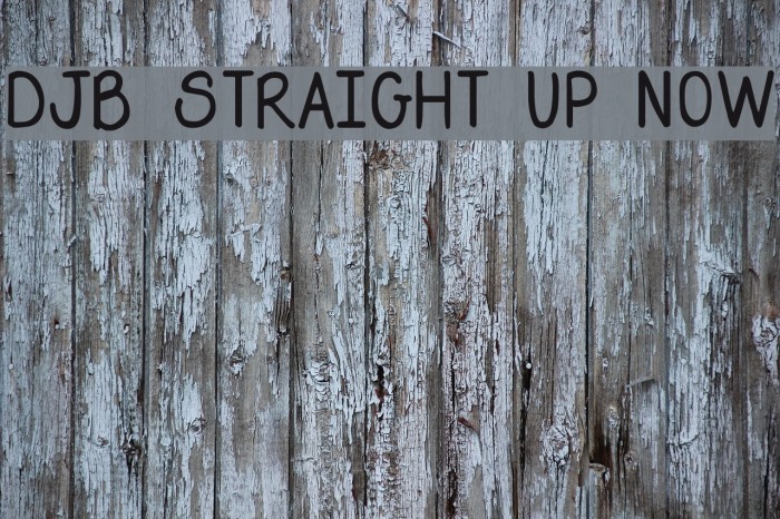 DJB Straight Up Now Font examples