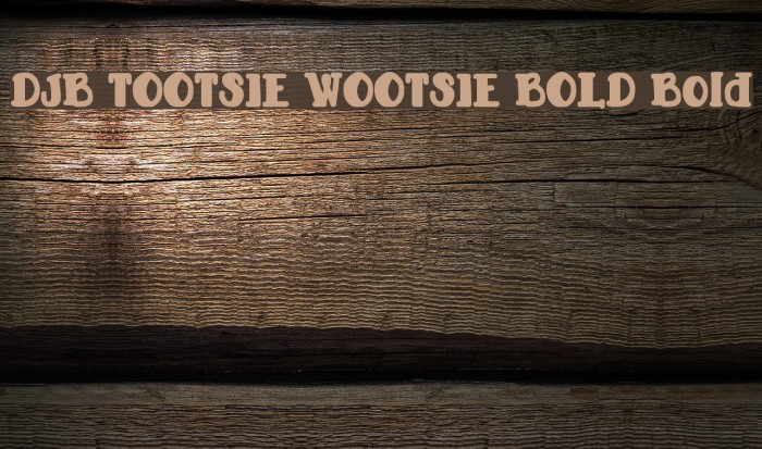 DJB TOOTSIE WOOTSIE BOLD Bold Font examples