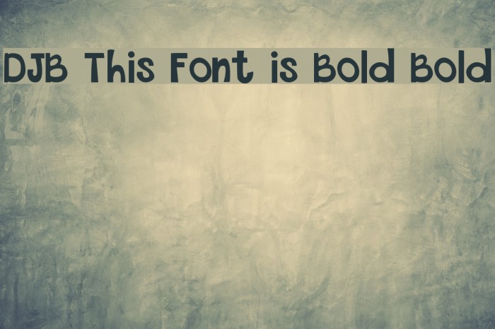 DJB This Font is Bold Bold Font examples