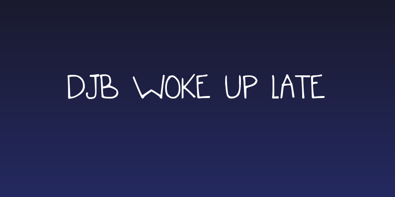 DJB Woke Up Late Social Header