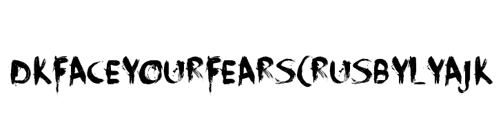 DK Face Your Fears(RUS BY LYAJK  Descarca Fonturi Gratis
