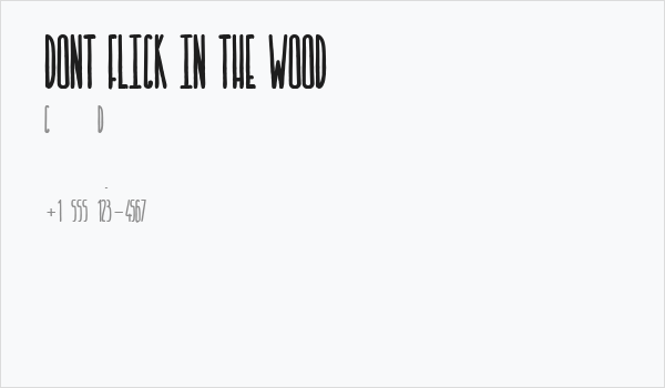 DONT FLICK IN THE WOOD Business Card