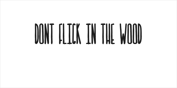 DONT FLICK IN THE WOOD Logo