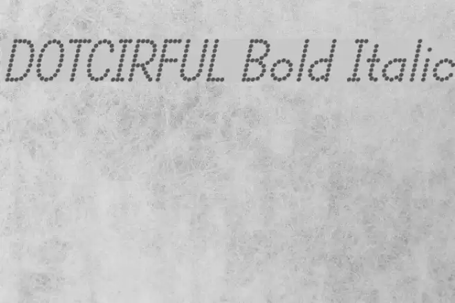 DOTCIRFUL Bold Italic Font examples