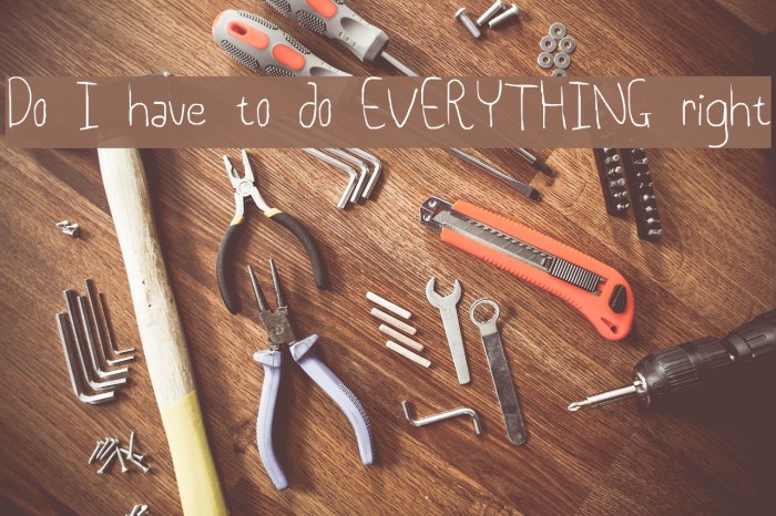 Do I have to do EVERYTHING right Font examples