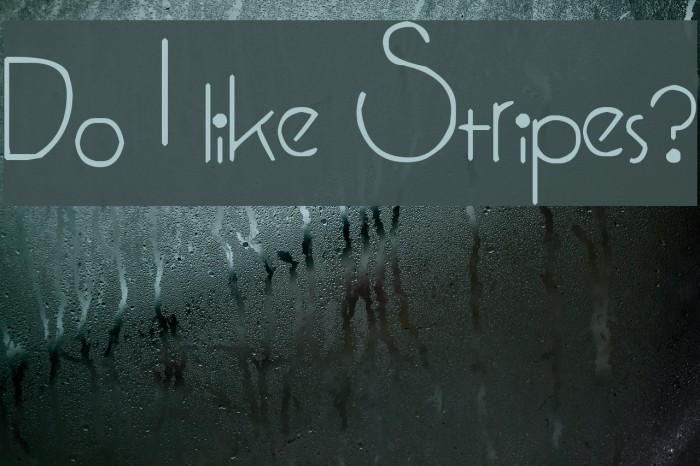 Do I like Stripes? Font examples