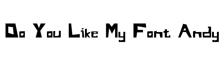 Do You Like My Font Andy Font