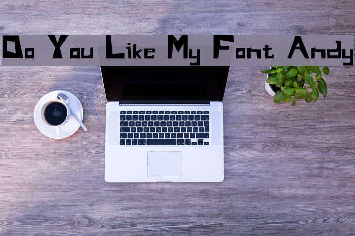 Do You Like My Font Andy Font examples