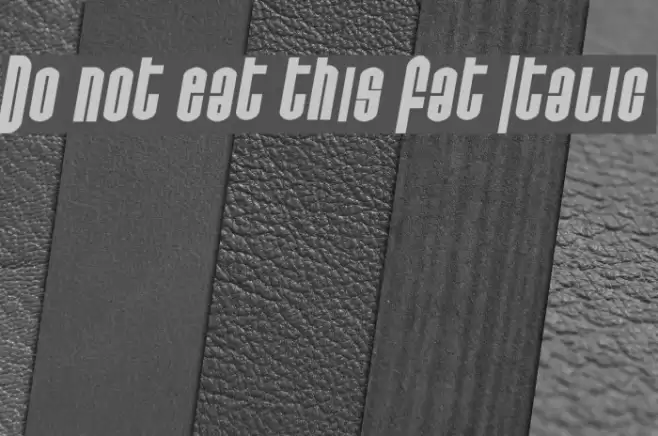 Do not eat this Fat Italic フォント examples