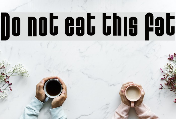 Do not eat this Fat Font examples
