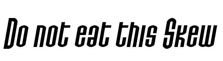 Do not eat this Skew Font