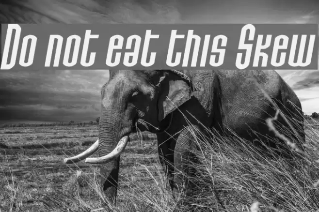 Do not eat this Skew Fonte examples