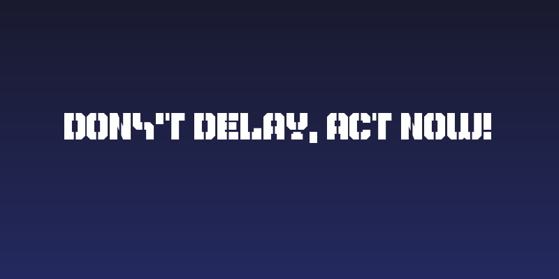 Don't Delay, Act Now! Social Header