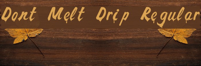 Dont Melt Drip Regular Font examples