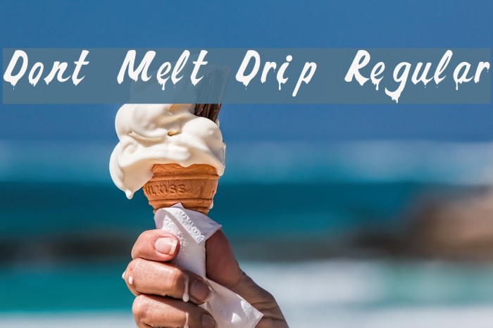 Dont Melt Drip Regular Font examples