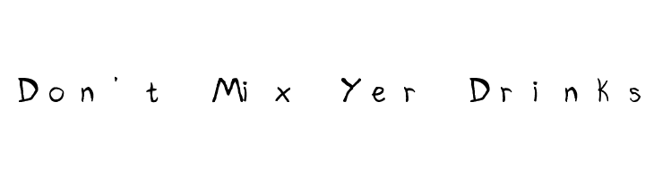 Don't Mix Yer Drinks  font caratteri gratis