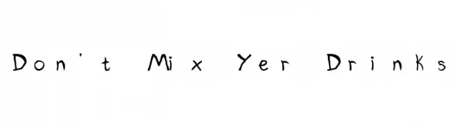 Don't Mix Yer Drinks  免费字体下载