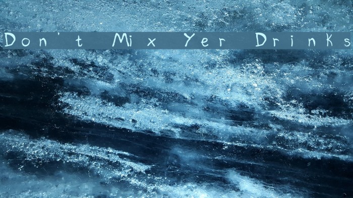 Don't Mix Yer Drinks Font examples