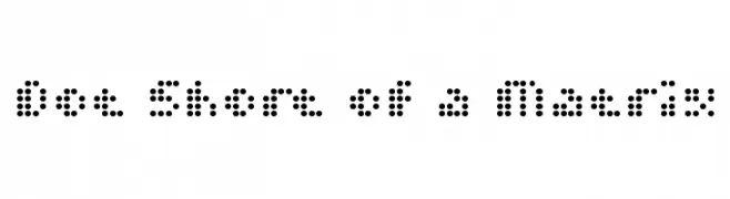 Dot Short of a Matrix  नि: शुल्क फ़ॉन्ट्स डाउनलोड
