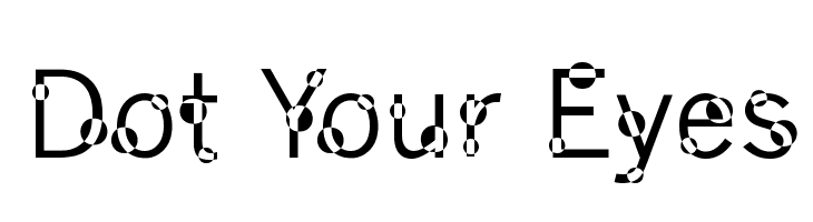 Dot Your Eyes  font caratteri gratis