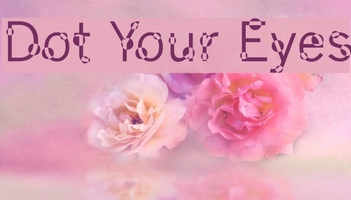 Dot Your Eyes Font examples