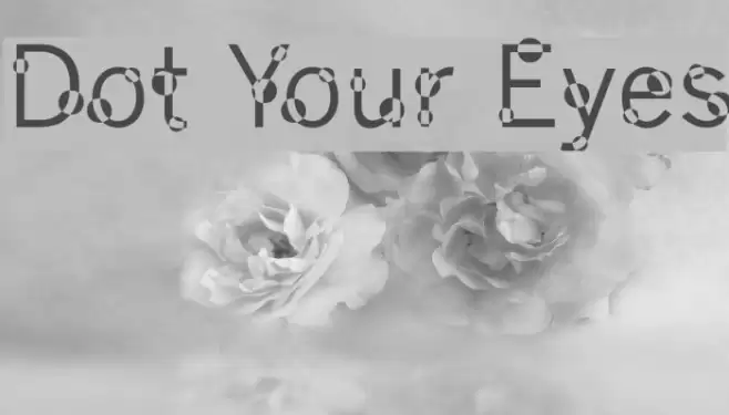 Dot Your Eyes Шрифта examples