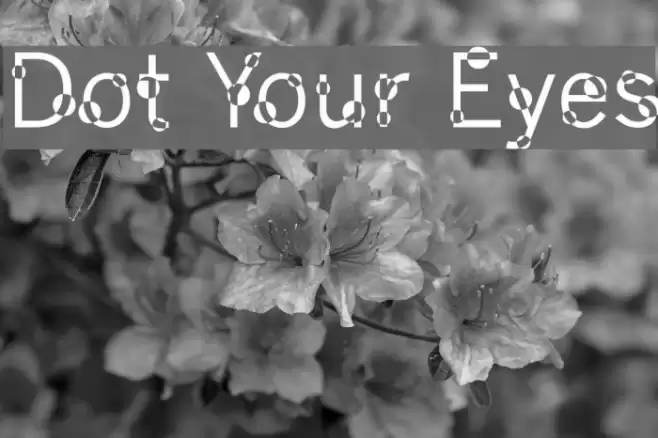 Dot Your Eyes Шрифта examples