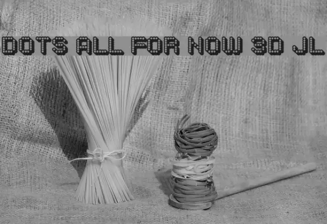 Dots All For Now 3D JL Font examples