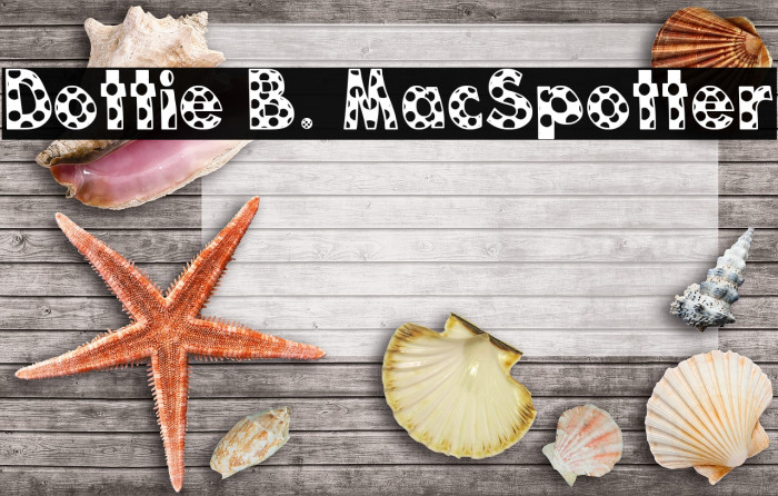 Dottie B. MacSpotter Font examples